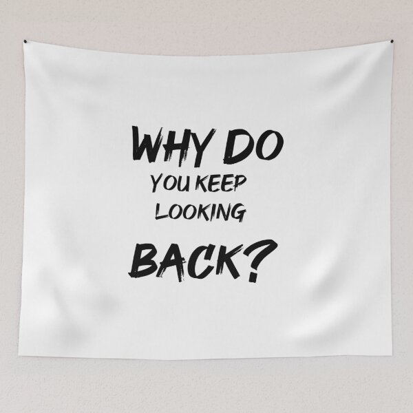 Item preview, why do you keep looking back designed and sold by TakeiteasySH ⭐⭐⭐⭐⭐.