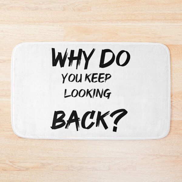 Item preview, why do you keep looking back designed and sold by TakeiteasySH ⭐⭐⭐⭐⭐.