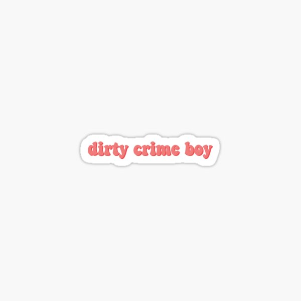 "Dirty Crime Boy" Text Sticker