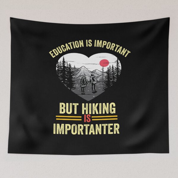 Item preview, Education is important but hiking is importanter  designed and sold by Designhub14.
