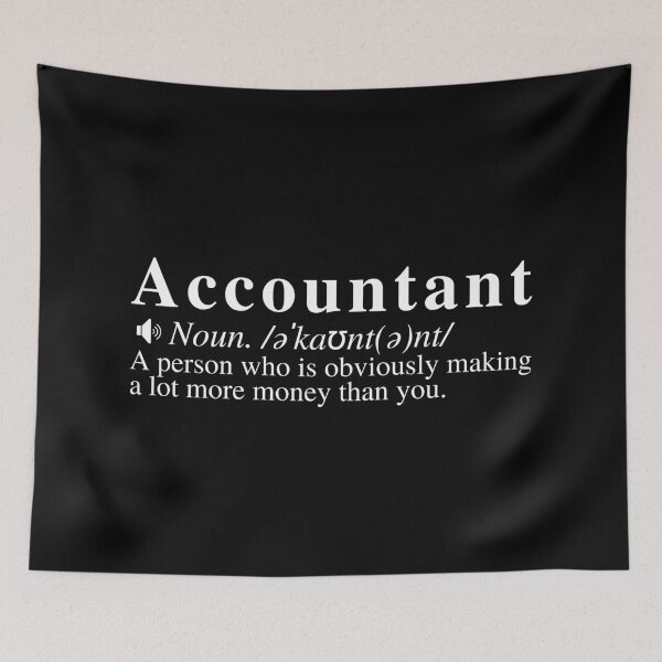 Item preview, Funny Accountant Definition: A person who is obviously making a lot more money than you.  designed and sold by mind-illusions.