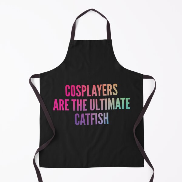 Item preview, Cosplayers are the ultimate catfish designed and sold by SweetLog.
