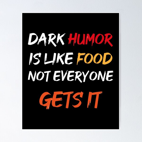 Item preview, El humor negro es como la comida que no todo el mundo entiende designed and sold by TakeiteasySH ⭐⭐⭐⭐⭐.