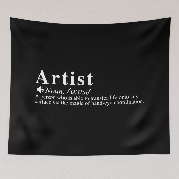 Item preview, Artist Definition: A person who is able to transfer life onto any surface via the magic of hand-eye coordination.  designed and sold by mind-illusions.