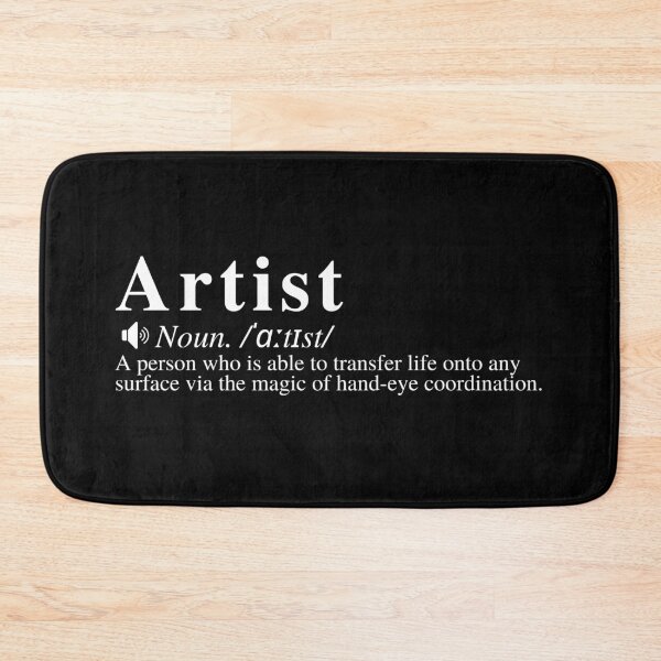 Item preview, Artist Definition: A person who is able to transfer life onto any surface via the magic of hand-eye coordination.  designed and sold by mind-illusions.