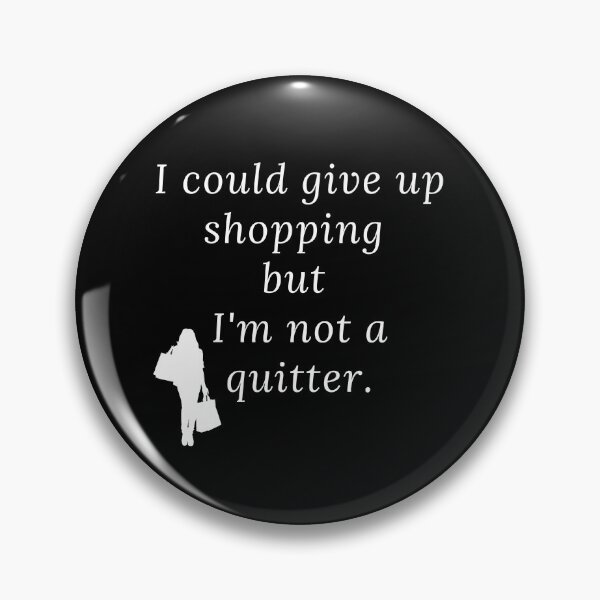 Item preview, Podría dejar de ir de compras, pero no soy una persona que se rinde. designed and sold by Funny-message.