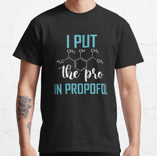 ANESTHESIA: Pro In Propofol Classic T-Shirt