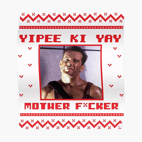 "Yippee Ki Yay" Poster for Sale by julismerch Redbubble