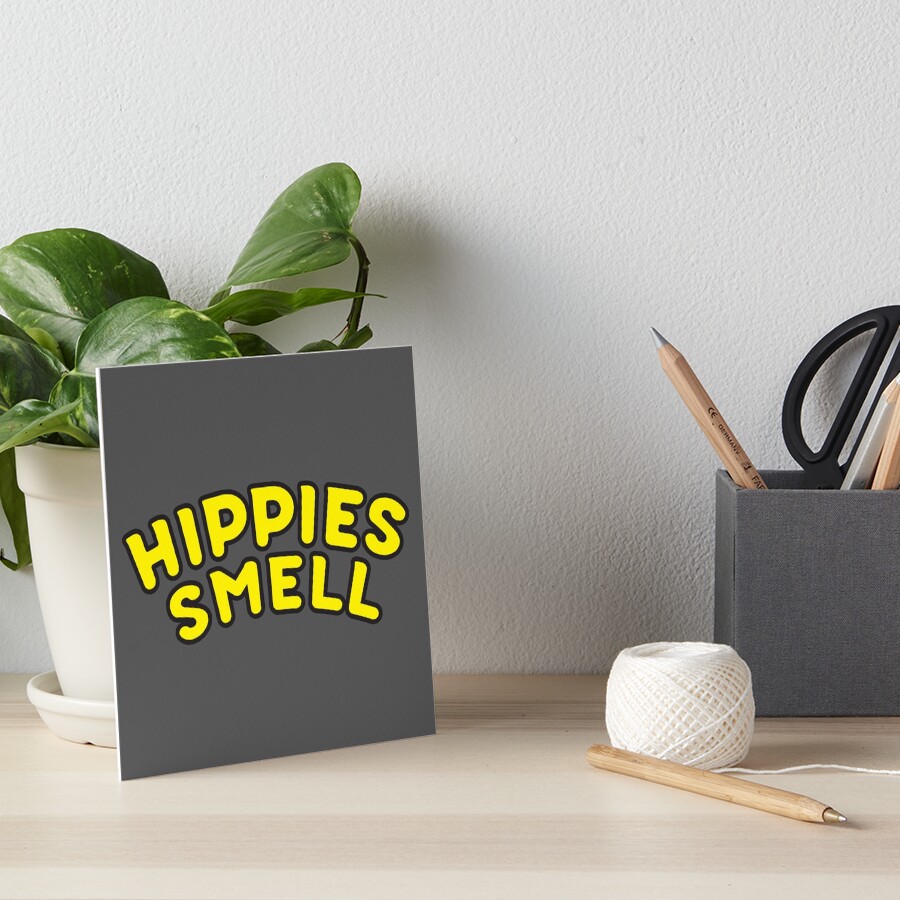 "HIPPIES SMELL WOOKS STINK STINKY HIPPIES YUCK NASTY" Art Board