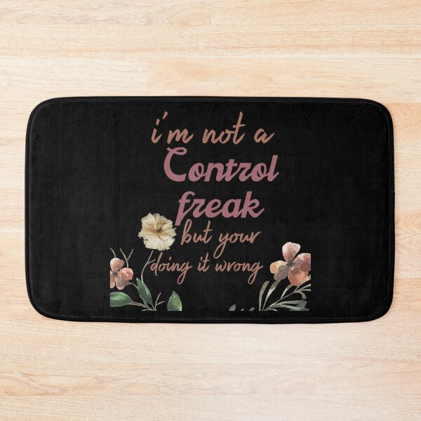 Item preview, I'm not a control freak but your doing it wrong designed and sold by Rcasadesign.