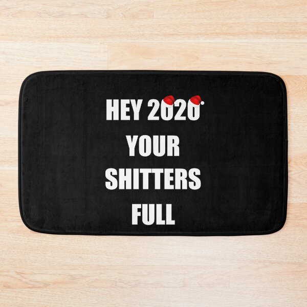 Item preview, Hey 2020 Your Shitters Full Christmas Shitters Full  designed and sold by printrendstore.