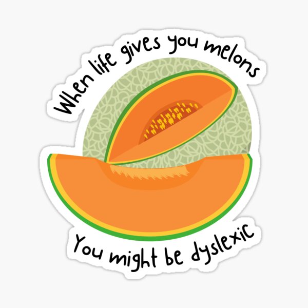 "When Life Gives You Melons Dyslexic" Sticker for Sale by