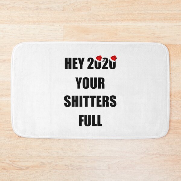 Item preview, Hey 2020 Your Shitters Full Christmas Shitters Full  designed and sold by printrendstore.