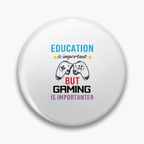 Item preview, Education Is Important But Gaming Is Importanter designed and sold by All in One  Design.