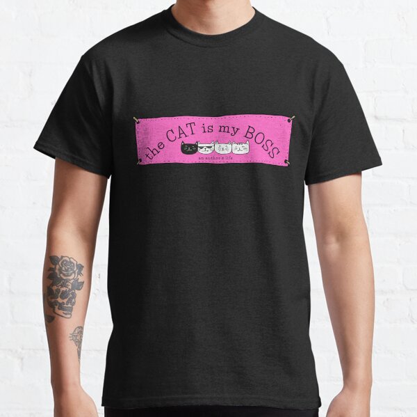 The CAT is my BOSS — an author's life! Classic T-Shirt