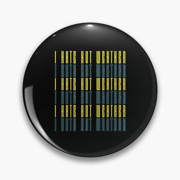 Item preview, I hate hot weather designed and sold by Tecnofa.