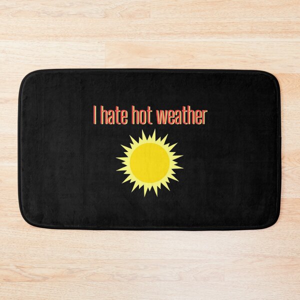 Item preview, I hate hot weather designed and sold by Tecnofa.
