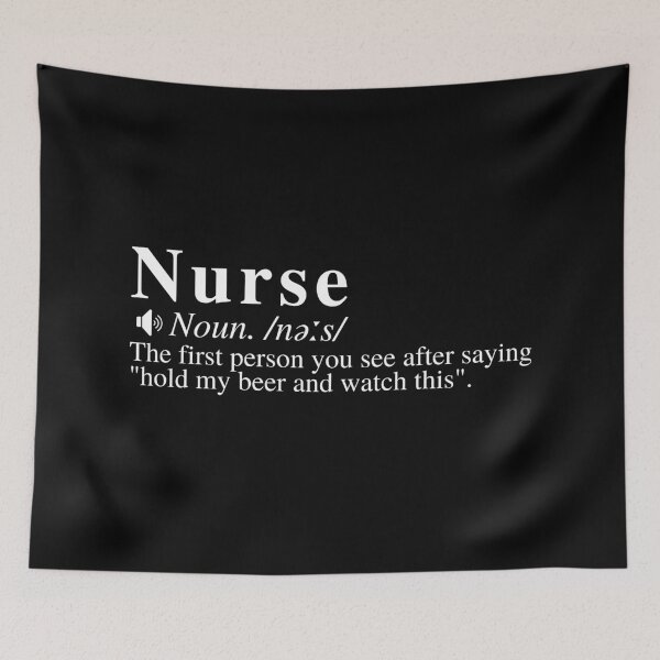 Item preview, Funny Nurse Definition: The first person you see after saying "hold my beer and watch this". designed and sold by mind-illusions.
