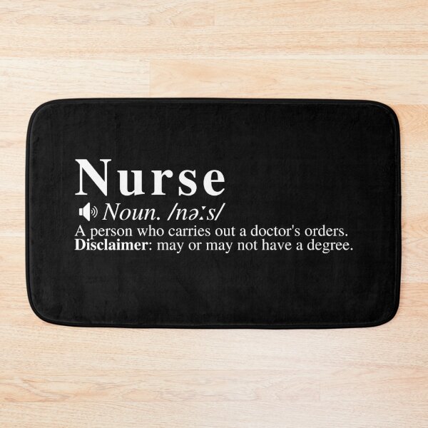 Item preview, Funny Nurse Definition: A person who carries out a doctor's orders. DISCLAIMER: may or may not have a degree.  designed and sold by mind-illusions.