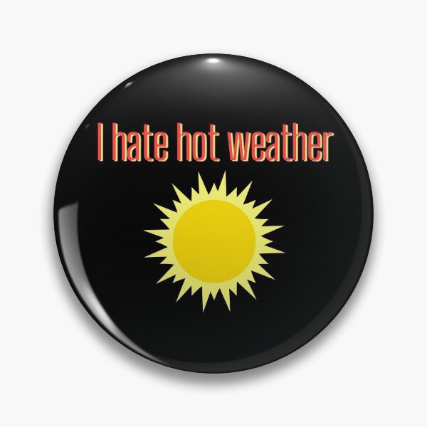 Item preview, I hate hot weather designed and sold by Tecnofa.
