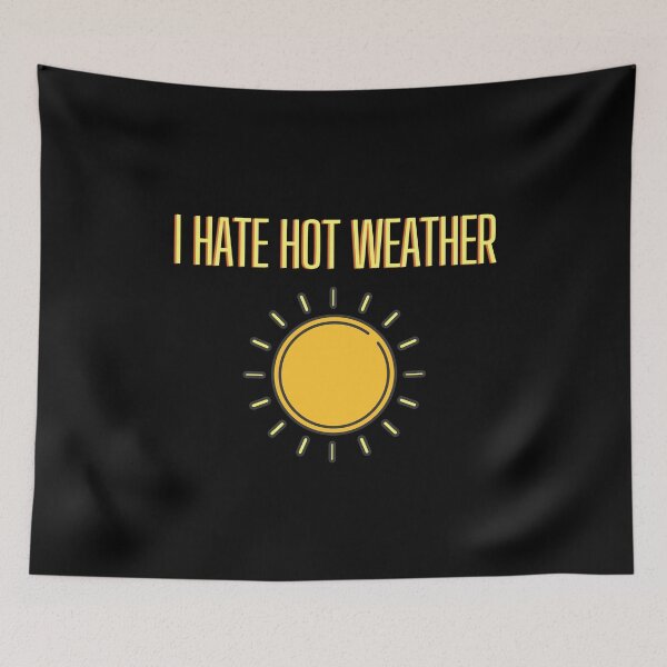 Item preview, I hate hot weather designed and sold by Tecnofa.