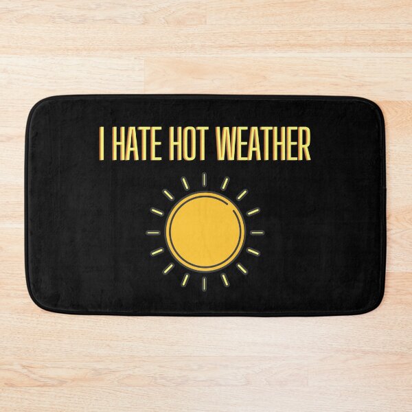 Item preview, I hate hot weather designed and sold by Tecnofa.