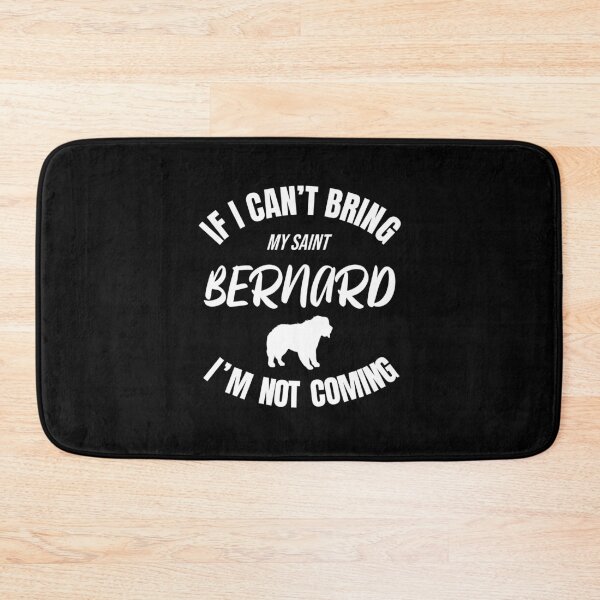 Item preview, If I Can't Bring My Saint Bernard I'm Not Coming designed and sold by Guarddogdrive.
