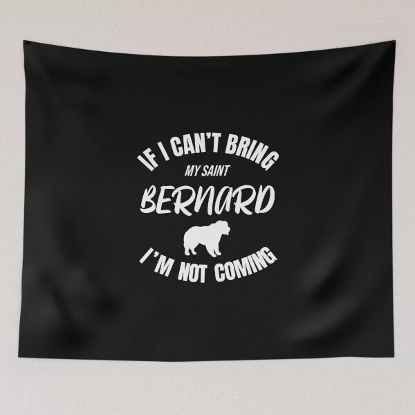 Item preview, If I Can't Bring My Saint Bernard I'm Not Coming designed and sold by Guarddogdrive.
