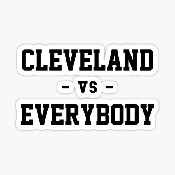 Item preview, Cleveland vs Everybody designed and sold by heeheetees.