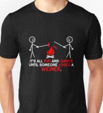 It's All Fun And Games Until Someone Loses A Weiner Unisex T-Shirt