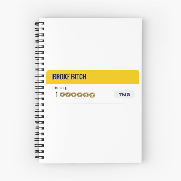 Item preview, bank account look like some Cheerios— Broke Bitch by TMG  designed and sold by -fran-.
