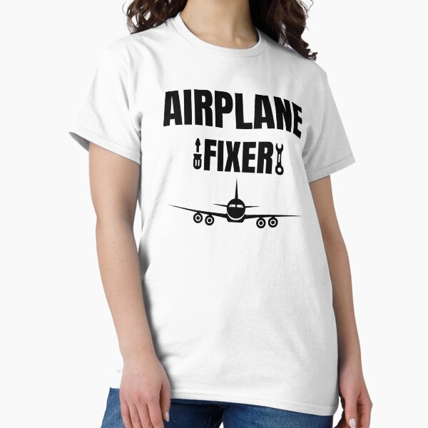 Airplane Fixer--Funny Aviation Shirt Classic T-Shirt
