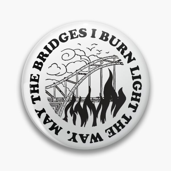 Item preview, MAY THE BRIDGES I BURN LIGHT THE WAY sticker designed and sold by Your Paradigm Design.
