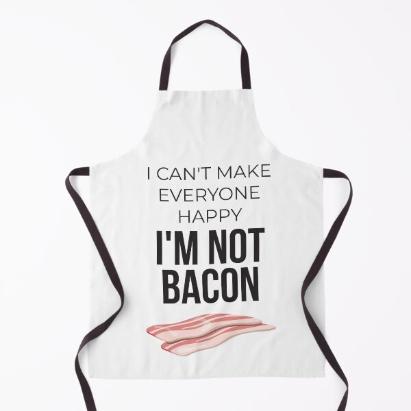 Item preview, I can't make everyone happy, I am not BACON designed and sold by Masmalinncheek.