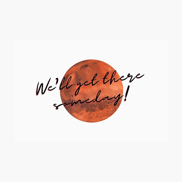 Item preview, Mars: We'll Get There Someday designed and sold by yctO.