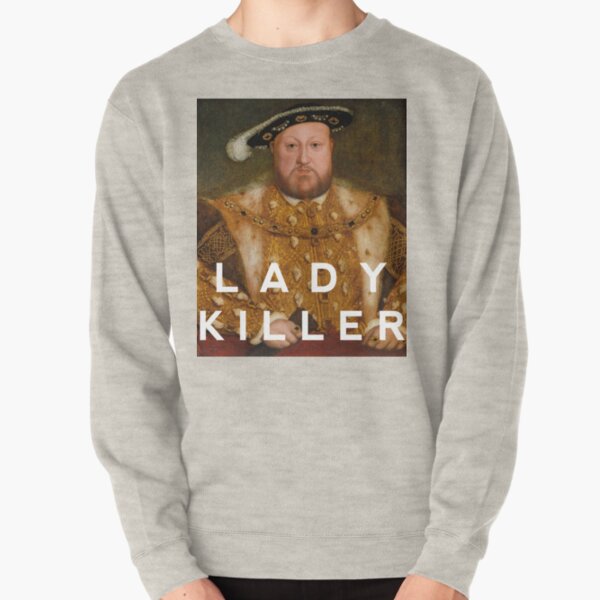 Henry the VIII - Lady Killer Pullover Sweatshirt