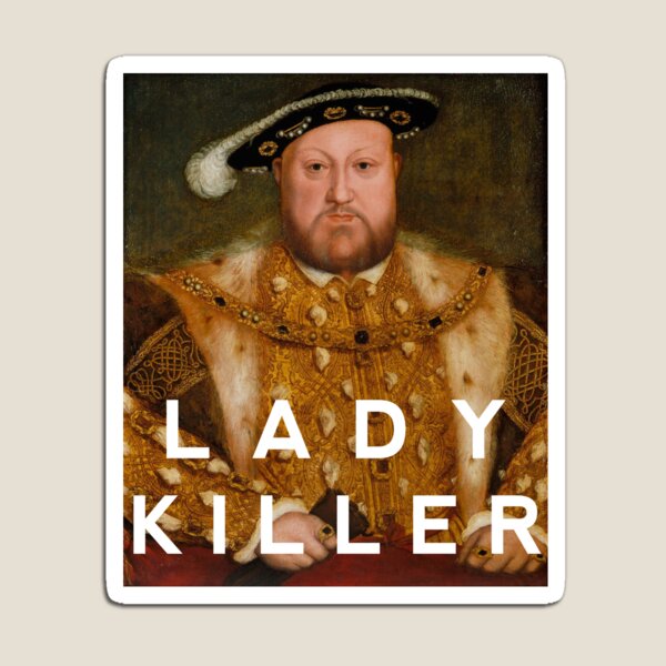Item preview, Henry the VIII - Lady Killer designed and sold by eightkingdoms.