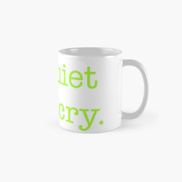 “be quiet dont cry” - Jaehyun iconic quote Classic Mug