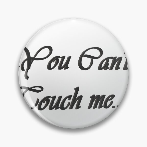 Item preview, You Can't touch me.. designed and sold by Creative fashion Mix.