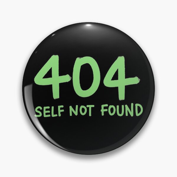 Item preview, 404 Self Not Found designed and sold by ShelliesWorld.