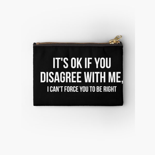 Item preview, It's ok if you disagree with me, I can't force you to be right designed and sold by Masmalinncheek.