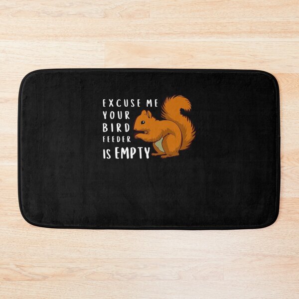 Item preview, Funny Squirrel Lover Excuse Me Your Birdfeeder Is Empty Humor Bird Watching designed and sold by WichitaClothing.