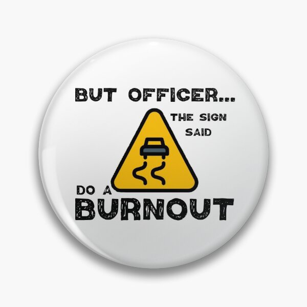 Item preview, But Officer the Sign Said Do a Burnout, funny car design. designed and sold by Worranarin.