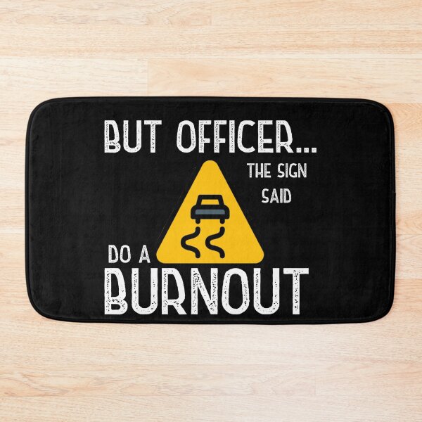 Item preview, Copy of But Officer the Sign Said Do a Burnout designed and sold by Worranarin.