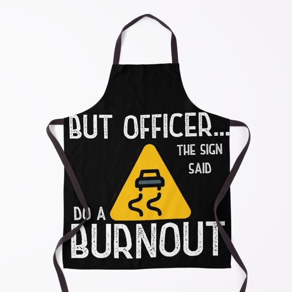 Item preview, Copy of But Officer the Sign Said Do a Burnout designed and sold by Worranarin.