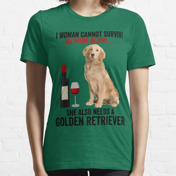 Lustiger goldener Retriever Eine Frau kann nicht allein auf Wein überleben Essential T-Shirt