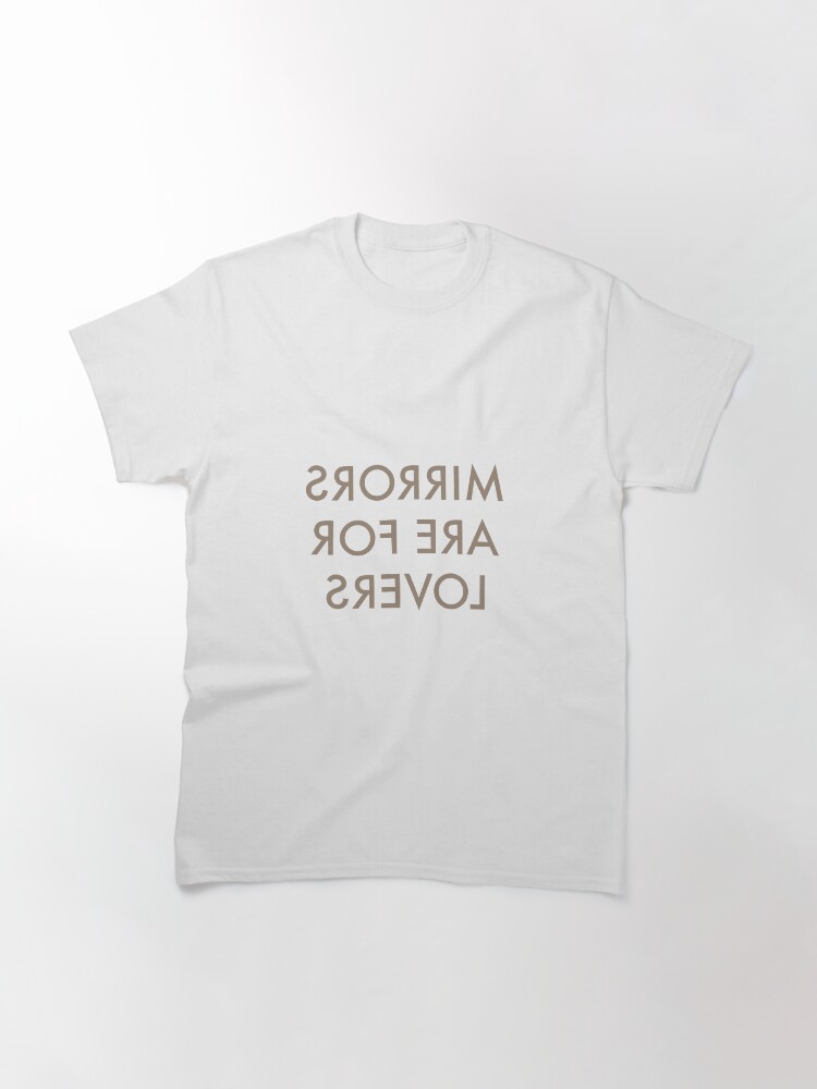 Thumbnail 3 of 7, Classic T-Shirt, Mirrors Are For Lovers designed and sold by WordsByJake.
