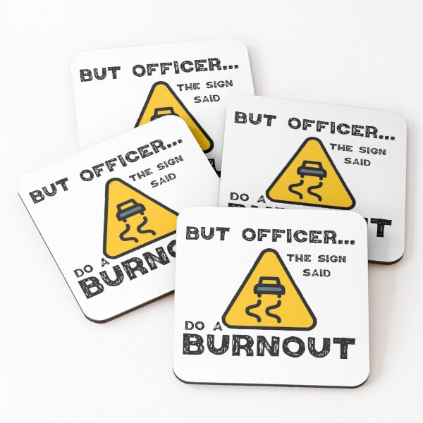 Item preview, But Officer the Sign Said Do a Burnout, funny car design. designed and sold by Worranarin.
