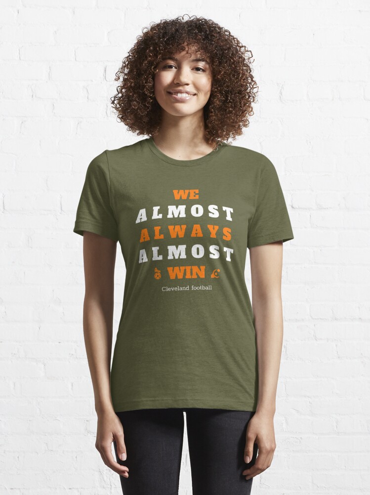 We Almost Always Win Cleveland Browns T-Shirt - Trends Bedding