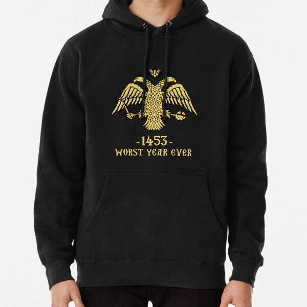 Byzantine Empire 1453 Worst Year Ever Eagle Pullover Hoodie